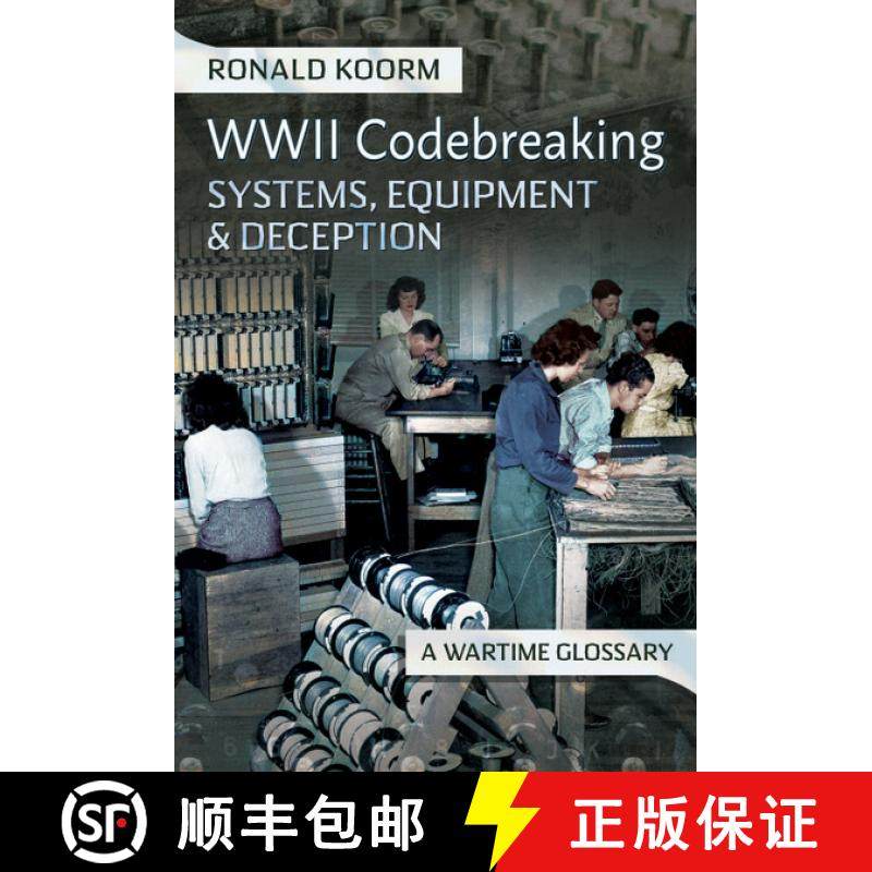 【3-4周达】Ww2 Codebreaking Systems, Equipment and Deception: A Wartime Glossary [9781399053549]
