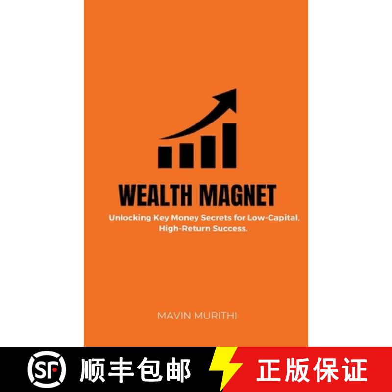 【3-4周达】Wealth Magnet: Unlocking Key Money Secrets for Low-Capital, High-Return Success [9798223067955]