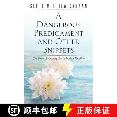 【3-4周达】A Dangerous Predicament and Other Snippets: The Great  Balancing Act in Indian Families [9781482840308]