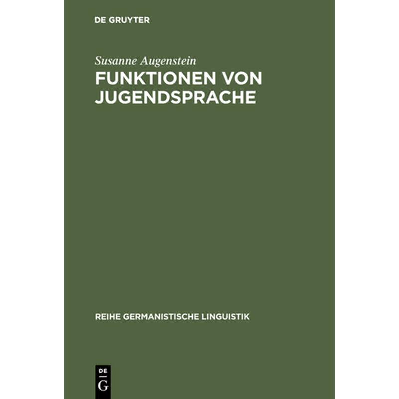 【4周达】Funktionen von Jugendsprache: Studien Zu Verschiedenen Gesprachstypen Des Dialogs Jugendlich... [9783484311923] 书籍/杂志/报纸 原版其它 原图主图