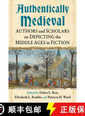 【3-4周达】Authentically Medieval : Authors and Scholars on Depicting the Middle Ages in Fiction [9781476688558]