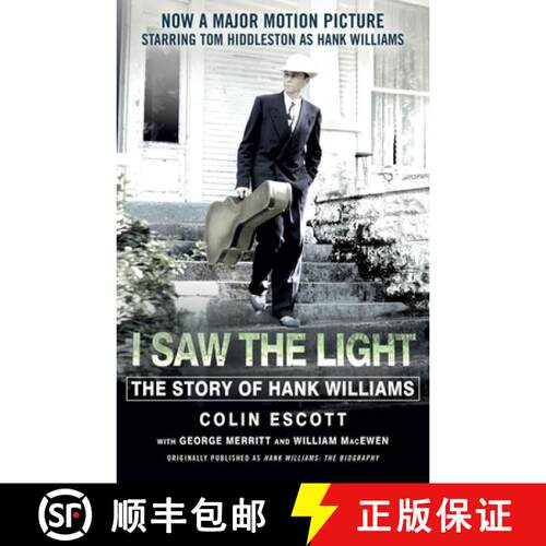 【3-4周达】I Saw The Light: The Story of Hank Williams - Now a major motion picture starring Tom Hidd... [9781473634619]