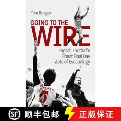 【3-4周达】Going to the Wire: English Football's Finest Final Day Acts of Escapology [9781801507080]