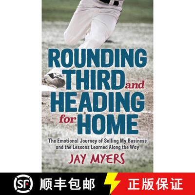 【3-4周达】Rounding Third and Heading for Home : The Emotional Journey of Selling My Business and the... [9781631952784]