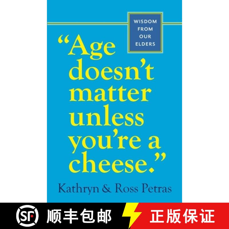 【3-4周达】Age Doesn't Matter Unless You're a Cheese: Wisdom from Our Elders (Quote Book, Inspiration... [9780761125181]