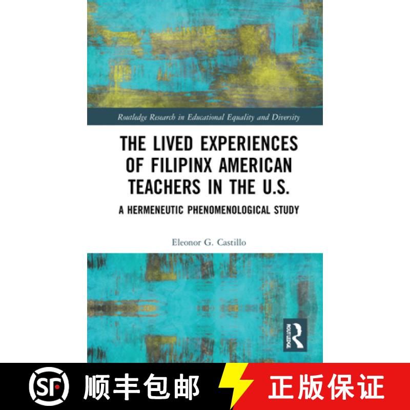 【3-4周达】The Lived Experiences of Filipinx American Teachers in the U.S.: A Hermeneutic Phenomenolo... [9780367442002]