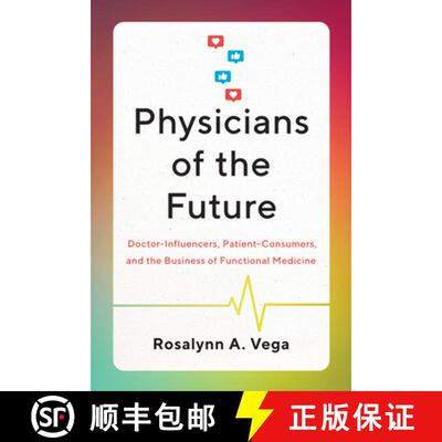 【3-4周达】精装 Physicians of the Future: Doctor-Influencers, Patient-Consumers, and the Business of ... [9781477328675]