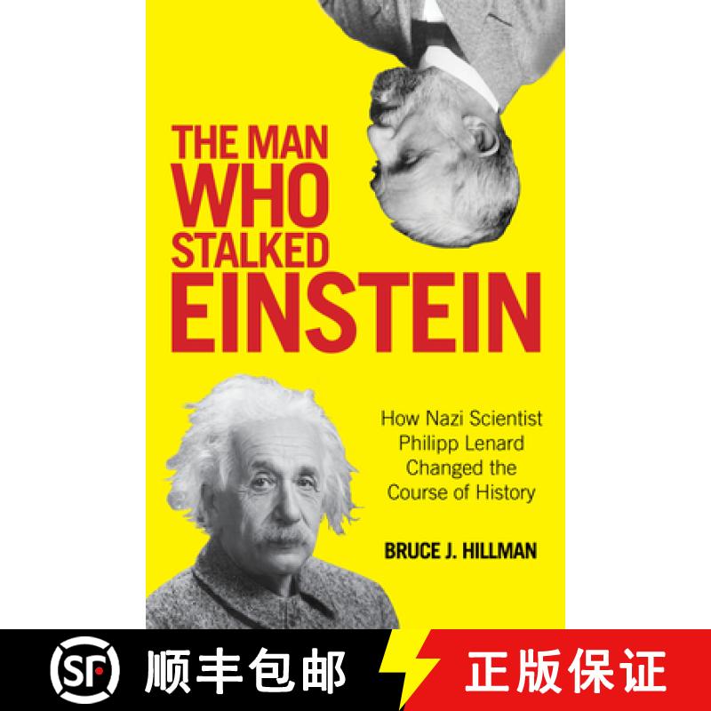 【3-4周达】The Man Who Stalked Einstein : How Nazi Scientist Philipp Lenard Changed the Course of His... [9781493010011]