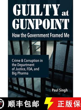 预订 Guilty at Gunpoint: How the Government Framed Me [9781949454062]