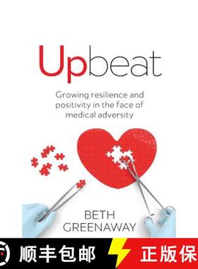 【3-4周达】Upbeat: Growing Resilience and Positivity in the Face of Medical Adversity [9781781333075]