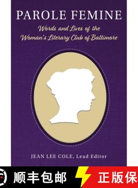 预订 Parole Femine: Words and Lives of the  Woman's Literary Club of Baltimore [9781627202527]
