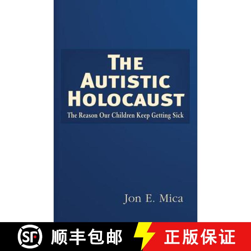 预订 The Autistic Holocaust: The Reason Our Children Keep Getting Sick [9781937584832]