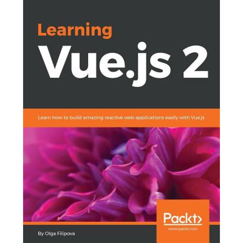 预订 Learning Vue.js 2: Learn how to build amazing reactive web applications easily with Vue.js [9781786469946] 书籍/杂志/报纸 科学技术类原版书 原图主图