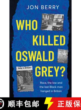 【3-4周达】Who Killed Oswald Grey?: Race, the law and the last Black man hanged in Britain. [9781836283997]