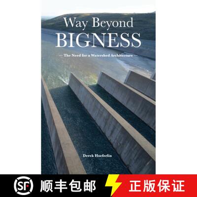 【3-4周达】Way Beyond Bigness: The Need for a Watershed Architecture: The Need for a Watershed Archit... [9781940743592]