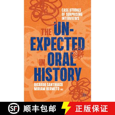 【3-4周达】The Unexpected in Oral History : Case Studies of Surprising Interviews [9783031177484]