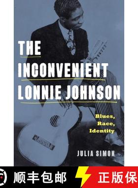 【3-4周达】The Inconvenient Lonnie Johnson: Blues, Race, Identity [9780271092560]