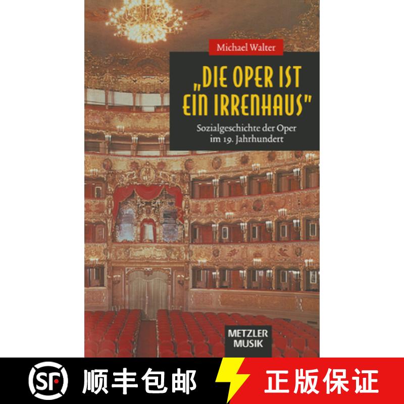 【3-4周达】Die Oper Ist Ein Irrenhaus: Sozialgeschichte Der Oper Im 19. Jahrhundert [9783476013286]