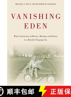 【3-4周达】Vanishing Eden: White Construction of Memory, Meaning, and Identity in a Racially Changing... [9781439911198]