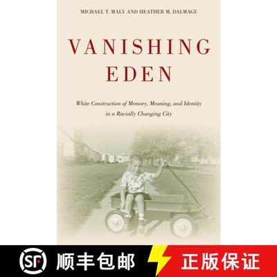 【3-4周达】Vanishing Eden: White Construction of Memory, Meaning, and Identity in a Racially Changing... [9781439911198]