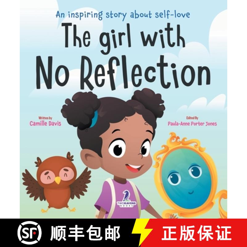 【2-3周达】The Girl With No Reflection: An Inspiring Book for Kids to Boost Self-Esteem and Confidence [9781960320285]