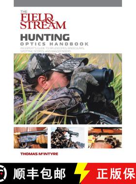 【3-4周达】Field & Stream Hunting Optics Handbook: An Expert's Guide to Riflescopes, Binoculars, Spot... [9781599210445]