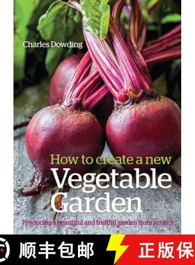 【3-4周达】How to Create a New Vegetable Garden: Producing a Beautiful and Fruitful Garden from Scrat... [9780857842442]