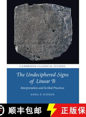 【3-4周达】The Undeciphered Signs of Linear B : Interpretation and Scribal Practices [9781108494724]