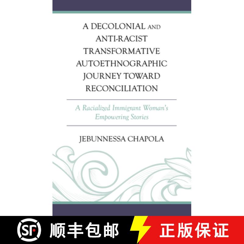 【3-4周达】A Decolonial and Anti-Racist Transformative Autoethnographic Journey toward Reconciliation... [9781666972658]