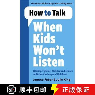 【3-4周达】How to Talk When Kids Won't Listen: Dealing with Whining, Fighting, Meltdowns and Other Ch... [9781788707138]