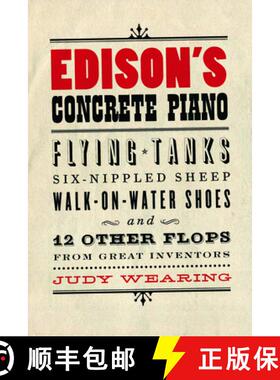 【3-4周达】Edison's Concrete Piano: Flying Tanks, Six-Nippled Sheep, Walk-on-Water Shoes, and 12 Othe... [9781550228632]