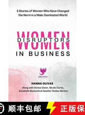 预订 Women Disruptors in Business: 5 Stories of Women Who Have Changed the Norm in a Male Dominated W... [9781960136046]