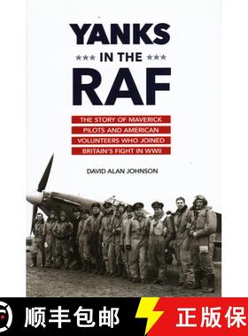 【3-4周达】Yanks in the RAF : The Story of Maverick Pilots and American Volunteers Who Joined Britain... [9781633880221]