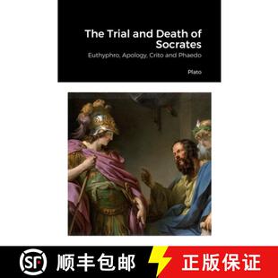 【3-4周达】The Trial and Death of Socrates: Euthyphro, Apology, Crito and Phaedo [9781387522033]