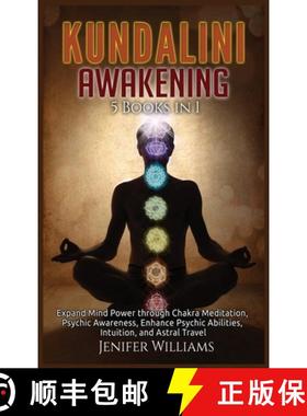 预订 Kundalini Awakening: 5 Books in 1: Expand Mind Power through Chakra Meditation, Psychic Awarenes... [9781954797192]