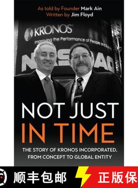 【3-4周达】Not Just in Time – The Story of Kronos Incorporated, from Concept to Global Entity [9781648250378]