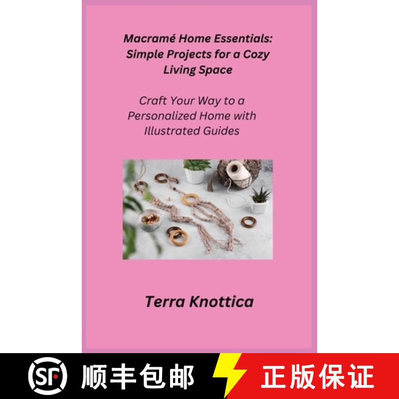 【4周达】Macramé Home Essentials: Craft Your Way to a Personalized Home with Illustrated Guides [9781806251711]