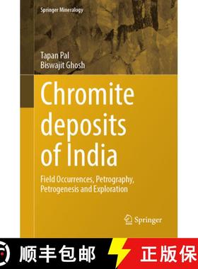 【3-4周达】Chromite Deposits of India: Field Occurrences, Petrography, Petrogenesis and Exploration [9783031911866]
