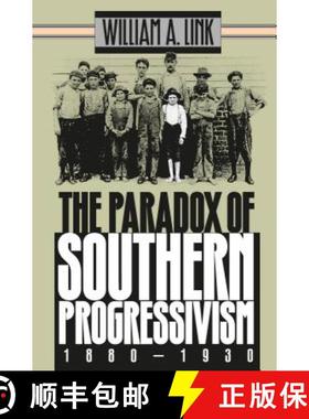 预订 The Paradox of Southern Progressivism, 1880-1930 [9780807845899]