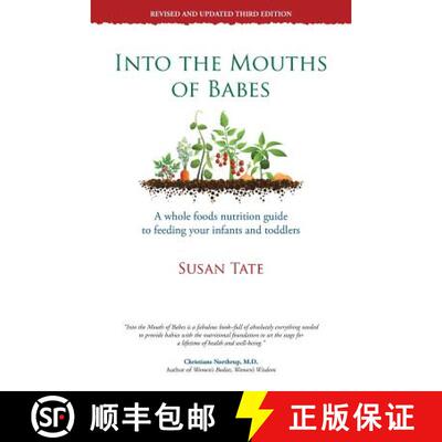 【3-4周达】Into the Mouths of Babes: A Whole Foods Nutrition Guide to Feeding Your Infants and Toddlers [9781452573342]
