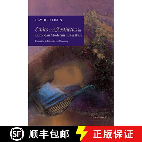 【3-4周达】Ethics and Aesthetics in European Modernist Literature: From the Sublime to the Uncanny [9780521025164]