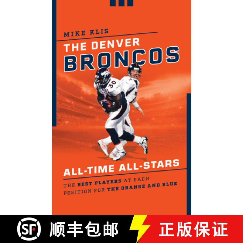 【3-4周达】The Denver Broncos All-Time All-Stars : The Best Players at Each Position for the Orange a... [9781493055531]