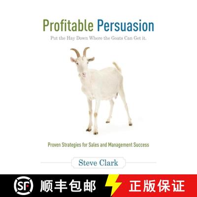 【3-4周达】Profitable Persuasion : Put the Hay Down Where the Goats Can Get It [9781599320878]