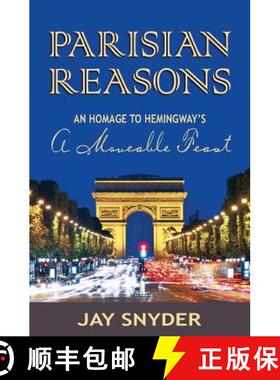 预订 Parisian Reasons: An Homage to Hemingway's A Moveable Feast [9780989215312]