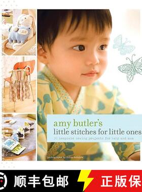 【3-4周达】Amy Butler's Little Stitches for Little Ones: 20 Keepsake Sewing Projects for Baby and Mom... [9780811861281]