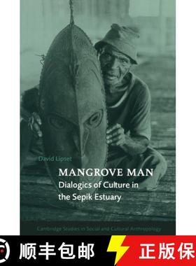 【3-4周达】Mangrove Man: Dialogics of Culture in the Sepik Estuary - Mangrove Man: Dialogics of Cultu... [9780521564359]