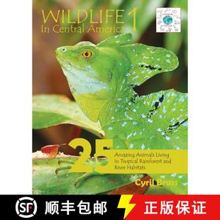 【3-4周达】Wildlife In Central America 1: 25 Amazing Animals Living in Tropical Rainforest and River ... [9780994911629]