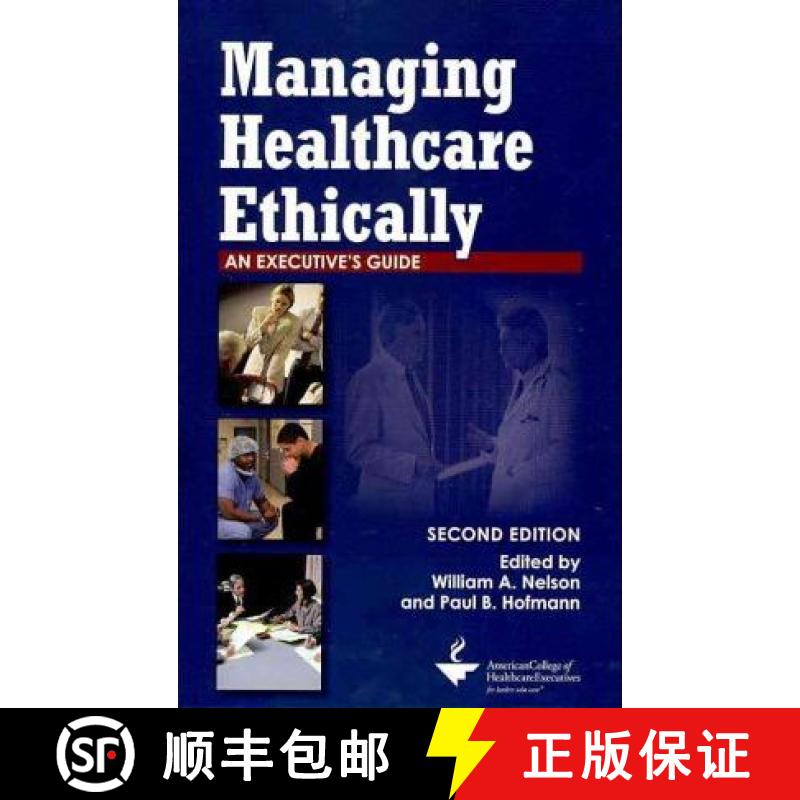 预订 Managing Healthcare Ethically: An Executive's Guide, Second Edition [9781567933444]