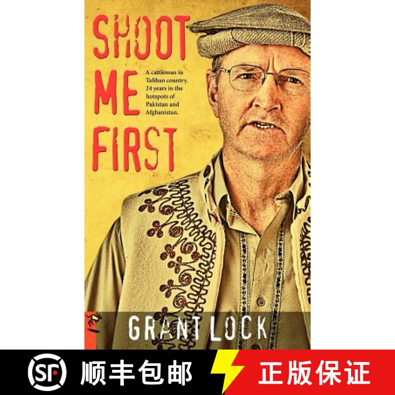 【2-3周达】Shoot Me First: A cattleman in Taliban country. Twenty-four years in the hotspots of Pakis... [9780980526493]