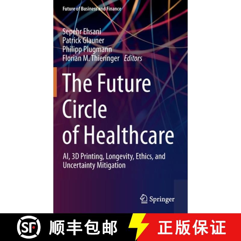 【3-4周达】The Future Circle of Healthcare : AI, 3D Printing, Longevity, Ethics, and Uncertainty Miti... [9783030998370]